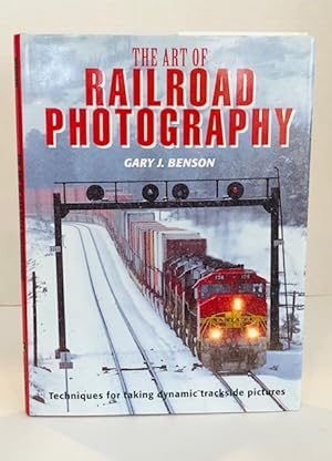 Seller image for The Art Of Railroad Photography: Techniques For Taking Dynamic Trackside Pictures for sale by Reeve & Clarke Books (ABAC / ILAB)