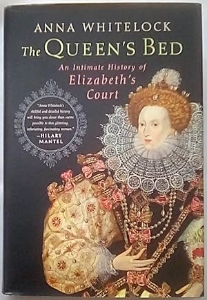 Image du vendeur pour The Queen's Bed: An Intimate History of Elizabeth's Court mis en vente par P Peterson Bookseller