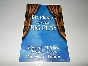 Bild des Verkufers fr Bit Players in the Big Play zum Verkauf von Paradise Found Books