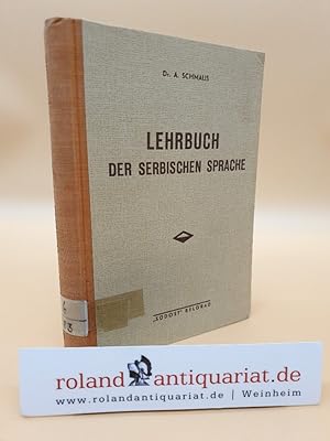 Lehrbuch der serbischen Sprache / A. Schmaus / Schriften des Deutschen wissenschaftlichen Institu...