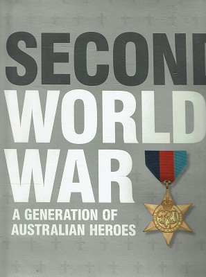 Imagen del vendedor de Second World War: A Generation Of Australian Heroes: An Illustrated History 1939-1945 a la venta por Marlowes Books and Music