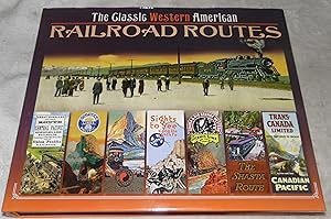 Seller image for The Classic Western American Railroad Routes: With Mile by Mile Full Color Route Maps and Hundreds of Postcards, Contemporary Paintings and Ephemera for sale by Pheonix Books and Collectibles