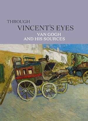 Seller image for Through Vincent's Eyes : Van Gogh and His Sources for sale by GreatBookPricesUK