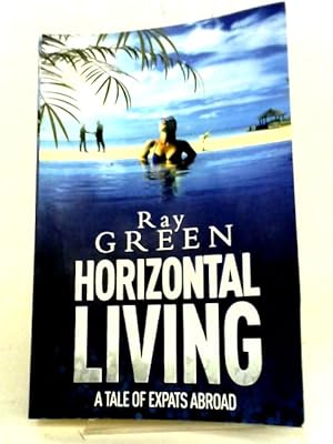 Seller image for Horizontal Living: A Tale of Expats Abroad: Volume 4 (Roy Groves Thriller Series) for sale by World of Rare Books