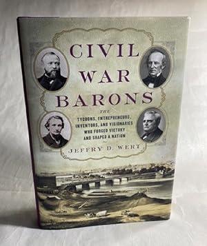 Immagine del venditore per Civil War Barons: The Tycoons, Entrepreneurs, Inventors, and Visionaries Who Forged Victory and Shaped a Nation venduto da Furrowed Brow Books, IOBA