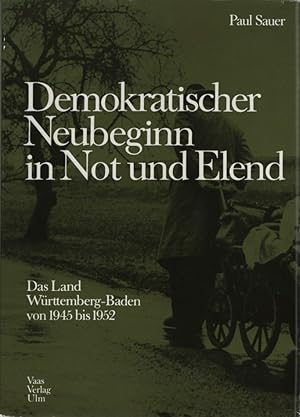 Bild des Verkufers fr Demokratischer Neubeginn in Not und Elend : d. Land Wrttemberg-Baden von 1945 - 1952. zum Verkauf von Fundus-Online GbR Borkert Schwarz Zerfa