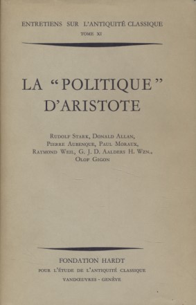 La "politique" d'Aristote. Entretiens sur l'Antiquité Classique, 11.