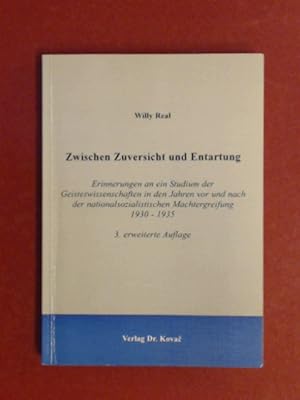 Bild des Verkufers fr Zwischen Zuversicht und Entartung. Erinnerungen an ein Studium der Geisteswissenschaften in den Jahren vor und nach der nationalsozialistischen Machtergreifung 1930 - 1935. Band 3 der Schriftenreihe "Lebenserinnerungen". zum Verkauf von Wissenschaftliches Antiquariat Zorn