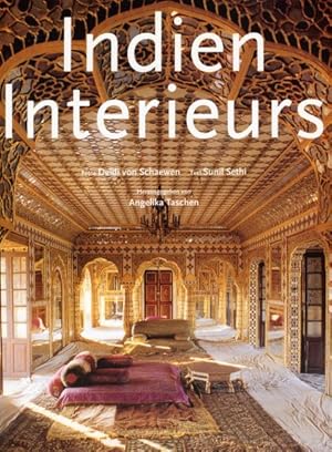 Intérieurs de l'Inde. Indian interiors. Indien Interieurs. Text: Sunil Sethi. Ed. by Angelika Tas...