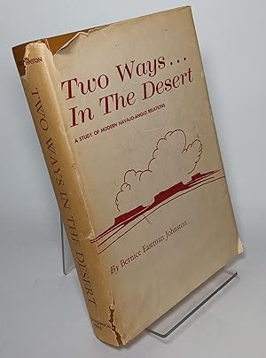 Imagen del vendedor de Two Ways in the Desert: A Study of Modern Navajo-Anglo Relations a la venta por COLLINS BOOKS