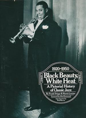 Seller image for Black beauty, white heat : a pictorial history of classic jazz, 1920-1950 for sale by CorgiPack