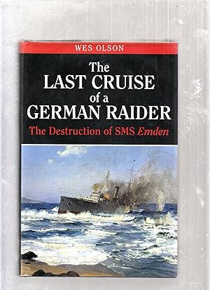 Imagen del vendedor de The Last Cruise of a German Raider: The Destruction of SMS Emden a la venta por Old Book Shop of Bordentown (ABAA, ILAB)