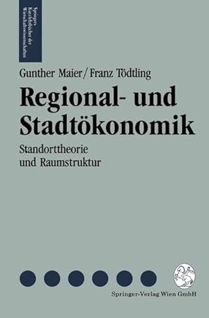 Regional- und Stadtökonomik; Teil 1: Standorttheorie und Raumstruktur. Springers Kurzlehrbücher d...