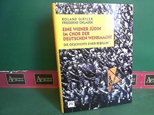 Seller image for Eine Wiener Jdin im Chor der Deutschen Wehrmacht - Die Geschichte einer Rebellin. for sale by Antiquariat Deinbacher
