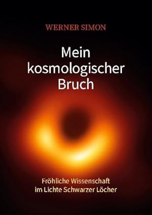 Bild des Verkufers fr Mein kosmologischer Bruch - Frhliche Wissenschaft im Lichte Schwarzer Lcher zum Verkauf von Smartbuy