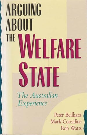 Seller image for Arguing About the Welfare State: The Australian Experience for sale by Goulds Book Arcade, Sydney