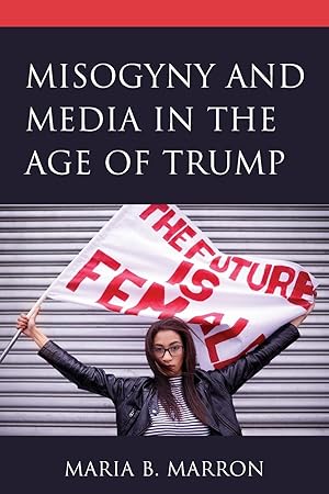 Seller image for Misogyny and Media in the Age of Trump for sale by moluna
