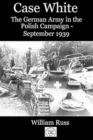 Bild des Verkufers fr Case White: German Operations in the Polish Campaign, September 1939 by Russ, Bill [Paperback ] zum Verkauf von booksXpress