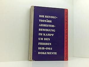 Bild des Verkufers fr Die revolutionre Arbeiterbewegung im Kampf um den Frieden 1848 - 1964. Dokumente zum Verkauf von Book Broker