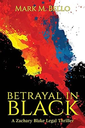 Seller image for Betrayal in Black: 4 (A Zachary Blake Legal Thriller) for sale by WeBuyBooks