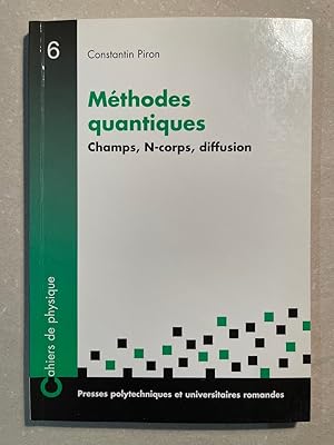 Méthodes quantiques: Champs, N-corps, diffusion.