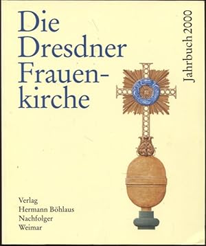 Image du vendeur pour Die Dresdner Frauenkirche Jahrbuch 2000 Jahrbuch zu ihrer Geschichte und zu ihrem archologischen Wiederaufbau Band 6 mis en vente par Flgel & Sohn GmbH