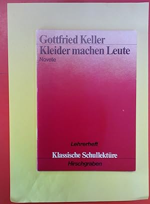 Bild des Verkufers fr Gottfried Keller. Kleider machen Leute. Novelle. Lehrerheft. Klassische Schullektre zum Verkauf von biblion2