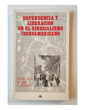 Image du vendeur pour DEPENDENCIA Y LIBERACIN EN EL SINDICALISMO IBEROAMERICANO mis en vente par Librera Llera Pacios