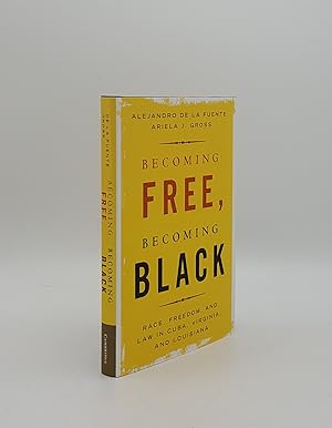 Seller image for BECOMING FREE BECOMING BLACK Race Freedom and Law in Cuba Virginia and Louisiana (Studies in Legal History) for sale by Rothwell & Dunworth (ABA, ILAB)