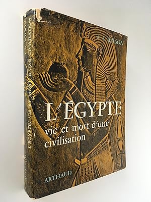 L'Egypte - Vie et mort d'une civilisation - Illustré de 45 héliogravures