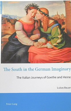Seller image for The South in German Imaginary: The Italian Journeys of Goethe and Heine (Australian and New Zealand Studies in German Language and Literature, Volume 21) for sale by PsychoBabel & Skoob Books