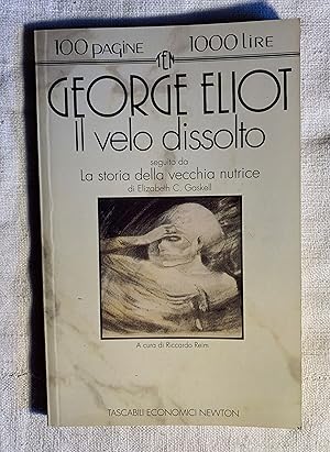 Imagen del vendedor de George Eliot, Il velo dissolto seguito da La storia della vecchia nutrice di Elizabeth C. Gaskell a la venta por Studio bibliografico De Carlo