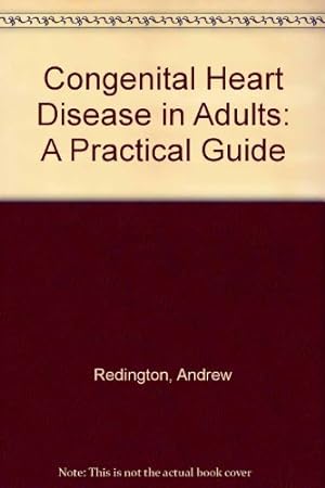Imagen del vendedor de Congenital Heart Disease in Adults: A Practical Guide a la venta por WeBuyBooks