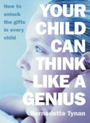 Seller image for Your Child Can Think Like a Genius: How to Unlock the Gifts in Every Child for sale by WeBuyBooks