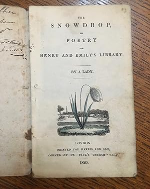 THE SNOWDROP. Or Poetry for Henry and Emily's Library. By A Lady.