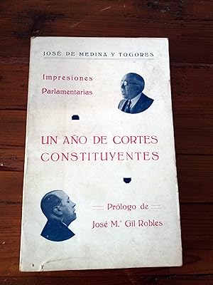 UN AÑO DE CORTES CONSTITUYENTES. Impresiones parlamentarias. Prólogo de José Mª Gil Robles.