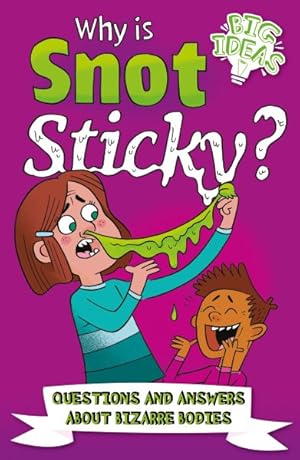 Image du vendeur pour Why Is Snot Sticky? : Questions and Answers About Bizarre Bodies mis en vente par GreatBookPrices