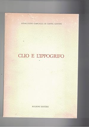 Seller image for Clio e l'ippogrifo. Le radici del metodo e storici e storie. for sale by Libreria Gull