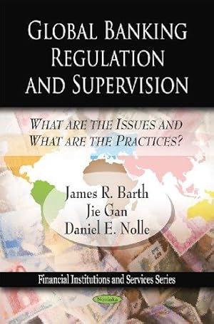Bild des Verkufers fr Global Banking Regulation and Supervision: What are the Issues and What are the Practices? (Financial Institutions and Services) zum Verkauf von WeBuyBooks