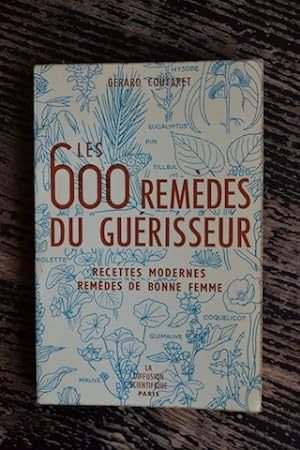 Bild des Verkufers fr Les 600 remdes du gurisseur - Recettes modernes, remdes de bonne femme zum Verkauf von Un livre en poche