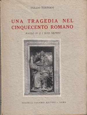 Image du vendeur pour Una tragedia nel cinquecento romano. Paolo IV e i suoi nepoti mis en vente par Arca dei libri di Lorenzo Casi