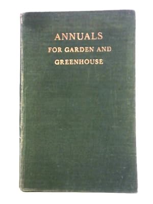 Bild des Verkufers fr Annuals for Garden and Greenhouse zum Verkauf von World of Rare Books