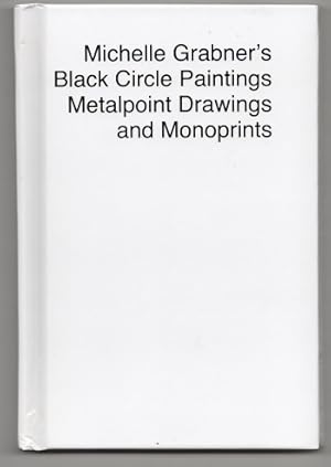 Image du vendeur pour Michelle Grabner's Black Circle Paintings, Metalpoint Drawings and Monoprints mis en vente par Jeff Hirsch Books, ABAA
