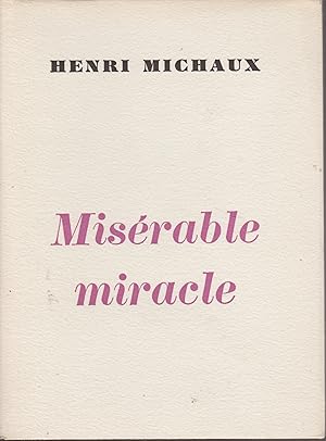 Misérable miracle: La mescaline avec quatante huit dessins et documents manuscrits originaux de l...