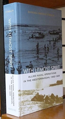 With Utmost Spirit: Allied Naval Operations in the Mediterranean, 1942-1945