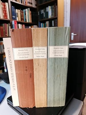 Acta concilii Constanciensis. 4 Bände (alles) 1. Band: Akten zur Vorgeschichte d. Konstanzer Konz...