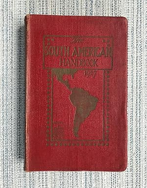 The South American Handbook, 1927. A Guide to the Countries and Resources of Latin-America, inclu...