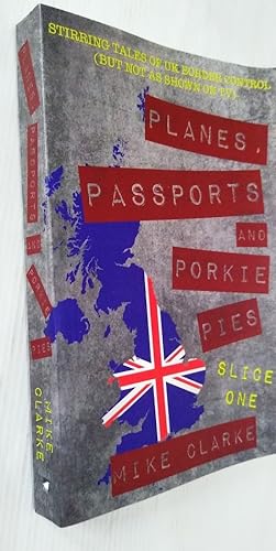 Planes, Passports and Porkie Pies - Slice One: Stirring Tales of UK Border Control (but Not as Sh...