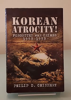 Korean Atrocity!: Forgotten War Crimes, 1950-1953