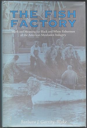The Fish Factory: Work and Meaning for Black and White Fishermen of the American Menhaden Industry